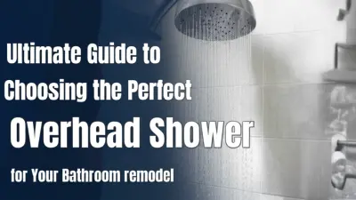 Ultimate Guide to Choosing the Perfect Overhead Shower for Your Bathroom remodel